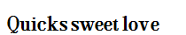 Quicks sweet love